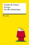 Snoopy für alle Lebenslagen. Philosophisches und Tiefsinniges von der Kultfigur von Charles M. Schulz - Reclams Universal-Bibliothek - Charles M. Schulz