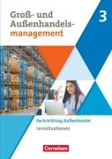 Groß- und Außenhandel Band 03. Arbeitsbuch mit Lernsituationen (Fachrichtung Außenhandel) - Hans-Peter von den Bergen, Josef Schnettler, Claudia Grosch
