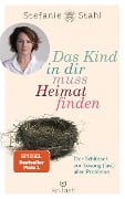Das Kind in dir muss Heimat finden - Stefanie Stahl